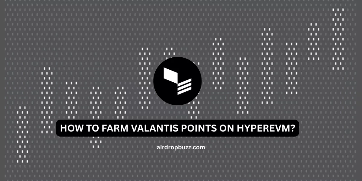 Valantis Airdrop Guide: How to Farm Valantis Points on HyperEVM