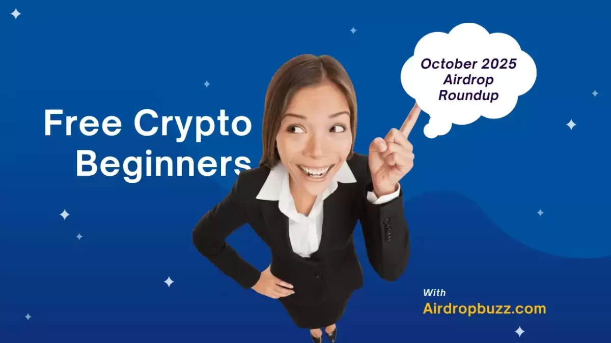 October 2025 Airdrop Roundup: Free Crypto for Beginners