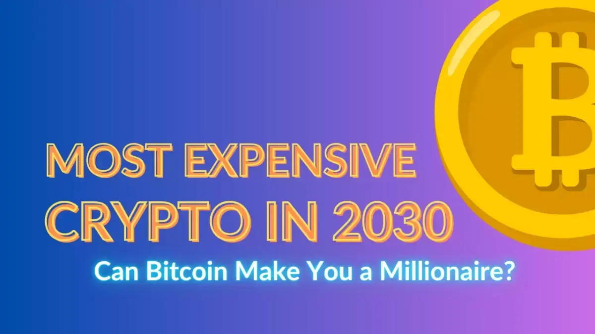 Most Expensive Crypto by 2030: Can Bitcoin Lead You to $1M?