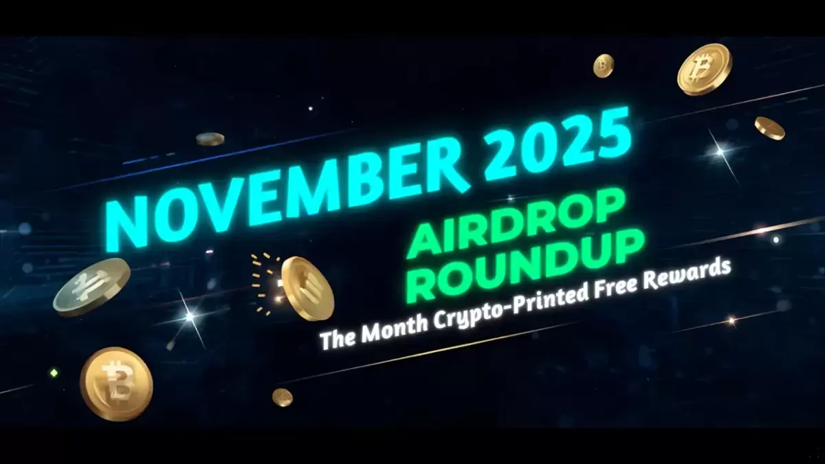November 2025 Airdrop Roundup — The Month Crypto Printed Free Rewards