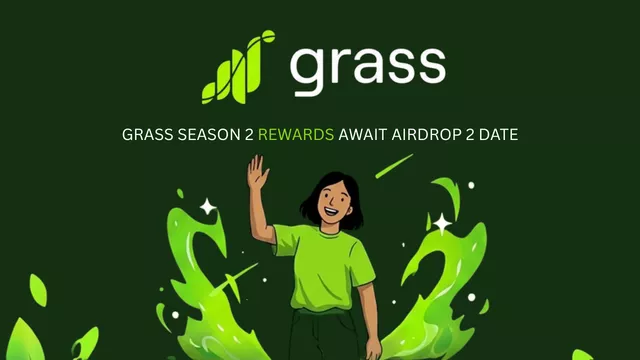 Grass Season 2 Rewards Await Airdrop 2 Date