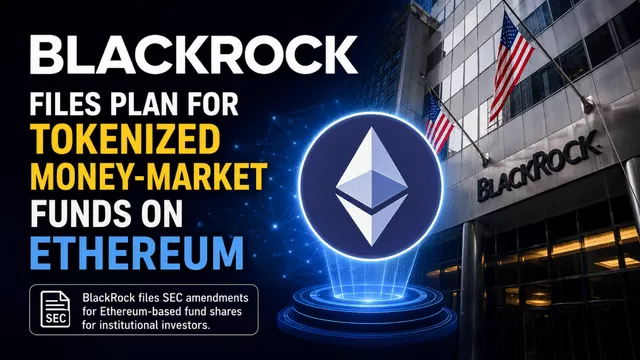 BlackRock Files Ethereum Tokenized Money-Market Fund Plan