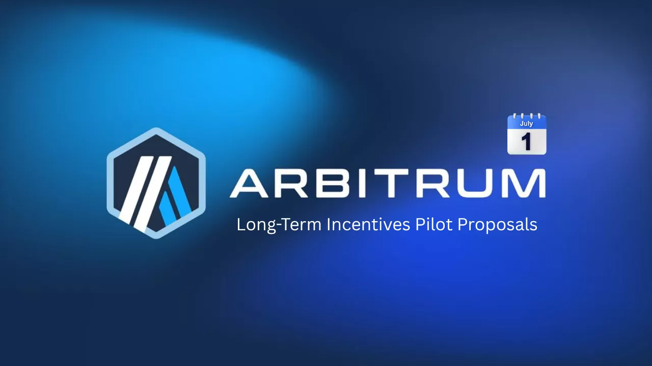 Arbitrum Foundation Announces July 1 Deadline for Long-Term Incentives Pilot Proposals