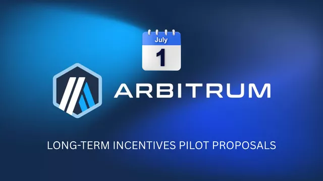 Arbitrum Foundation Announces July 1 Deadline for Long-Term Incentives Pilot Proposals