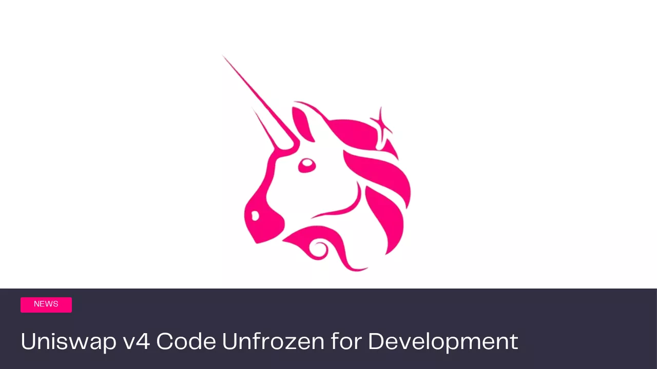 Uniswap v4 Core Code Unfrozen, Development Begins